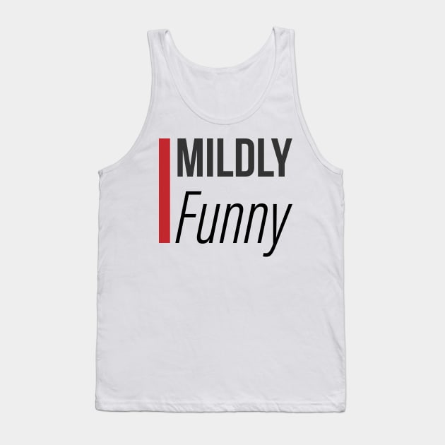 Mildly funny Tank Top by Kirovair